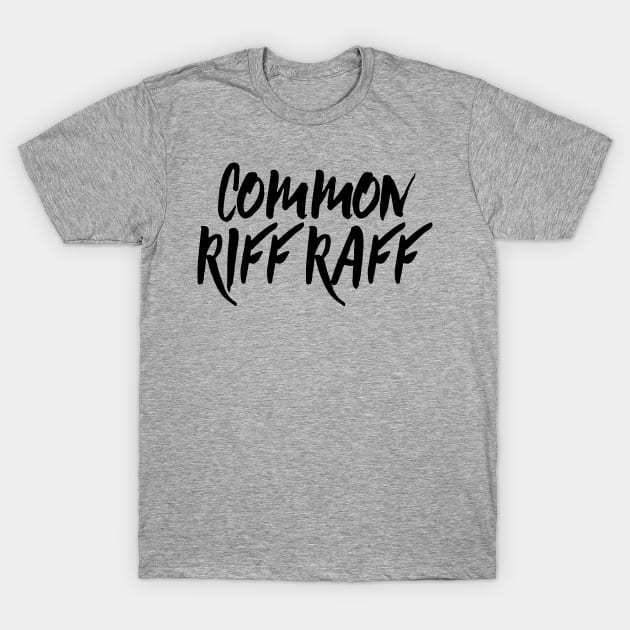 Common RiffRaff T-Shirt by machmigo